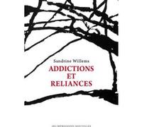 Addictions et reliances Sandrine Willems (Auteur)