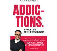Addictions - Manuel de premiers secours Amine Benyamina (Auteur)