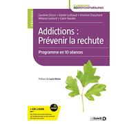 Addictions : prévenir la rechute: Programme en 10 séances