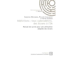 Addictions : tous cyberaddicts, des écrans à l'IA