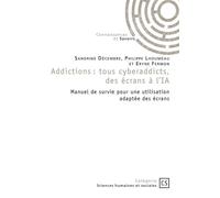Addictions : tous cyberaddicts, des écrans à l'IA Manuel de survie pour une utilisation adaptée des écrans - Philippe Lhoumeau - Publibook - broché - Manuel