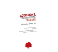 Addictions, traumatisme, inceste : Parcours d'un centre de soin