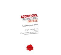 Addictions, traumatisme, inceste Parcours d'un centre de soin - Agnès Tarot-Le Coutour - Champ Social Eds Du - broché - Essai