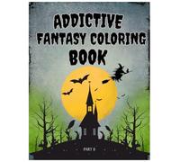 Addictive Fantasy Coloring Book - Part 2: 40 Captivating Pages of Witches, Sorcery, and Forgotten Kingdoms for Adults | Large Print, Single-Sided (8.5x11 in)