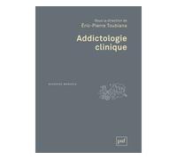 Addictologie clinique - Eric-Pierre Toubiana - Puf - broché - Essai