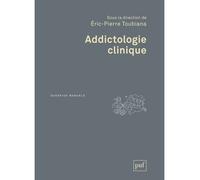 Addictologie clinique - Eric-Pierre Toubiana - Puf - broché - Essai