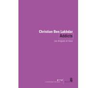 Addicts Les drogues et nous - Christian Ben Lakhdar - Seuil - broché - Essai