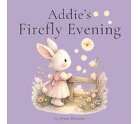 Addie's Firefly Evening: A Gentle Bedtime Story about Fireflies, Friendship, and the Magic of a Summer Night