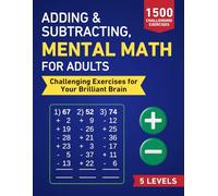 Adding & Subtracting, Mental Math for Adults: Challenging Exercises for Your Brilliant Brain