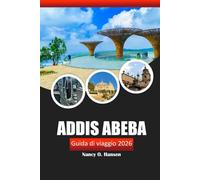 Addis Abeba Guida di viaggio 2026: Scopri la capitale, la cultura, la storia, i luoghi di interesse e i sapori locali dell'Etiopia
