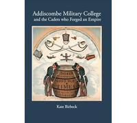 Addiscombe Military College and the Cadets who Forged an Empire