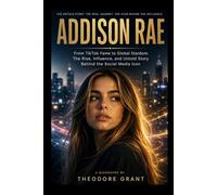 Addison Rae: From TikTok Fame to Global Stardom: The Rise, Influence, and Untold Story Behind the Social Media