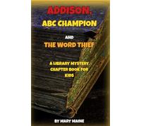 Addison, the ABC Champion, and the Word Thief, A Library Mystery Chapter Book for Kids