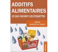Additifs alimentaires: Ce que cachent les étiquettes !