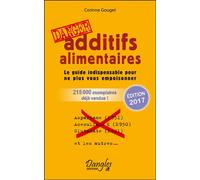Additifs alimentaires Danger - Le guide indispensable pour ne plus vous empoisonner - Corinne Gouget - Dangles - Poche - Guide