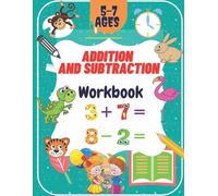 Addition And Subtraction Workbook Ages 5-7: A Math Exercise Book For Children Ages 5 To 7. It Perfectly Teaches You How To Add And Subtract Numbers