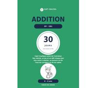 Addition CP CE1: 100 jours d'entraînement : calcul mental jusqu'à 100 et additions posées - Exercices progressifs avec défis et corrigés - 6-8 ans