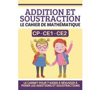 Addition et soustraction CP-CE1-CE2: Cahier de calcul pour appendre à poser les additions et soustractions | Carnet de maths avec exercices et jeux ... à comprendre les additions et soustraction