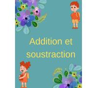 ADDITION ET SOUSTRACTION: Exercices d'addition et soustraction