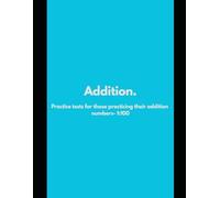 Addition math practice tests: For kids and teenagers | Addition whole numbers 1-100