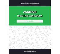 Addition Practice Workbook for Grade 2: 300+ Problems with Answer Key: Advanced Addition Drills, Timed Exercises and Word Problems for Kids Ages 7-8