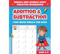 Addition & Subtraction 1200 Math Drills for Kids Ages 6-8: Single and Double Digit Practice Workbook