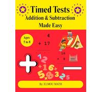 Addition & Subtraction Made Easy: Timed Tests Addition And Subtraction Workbook for kids Ages 5 to 8