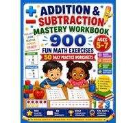 Addition & Subtraction Mastery Workbook: 900 Math Exercises to Build Addition & Subtraction Fluency | 50 Daily Practice Worksheets | Ages 5-7 | Kindergarten, Grade 1 & Grade 2