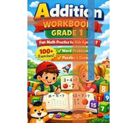 Addition Workbook Grade 1: Fun Math Practice for Kids Ages 6-7 with 100+ Exercises, Word Problems & Puzzles Part 2: 100+ Exercises | Word Problems | Fun Puzzles