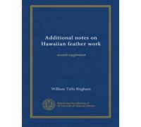 Additional notes on Hawaiian feather work: second supplement