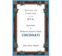 Additions and Corrections to the W.P.A. Inventory of Hamilton County, Ohio: Cincinnati