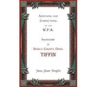 Additions and Corrections to the W.P.A. Inventory of Seneca County, Ohio: Tiffin