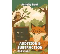 Additions and Subtractions. Math Workbook. 2nd Grade. Ages 6-7: Math Exercise Book. 2nd Grade Operations. Additions and Subtractions. Fun Calculation Exercises.
