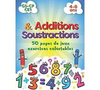 Additions et Soustractions 50 pages de jeux pour enfants de 4 à 8 ans: Cahier d’activités des vacances | Cahier des exercices de mathématiques avec solutions | Grande section, CP, CE1.