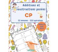 Additions et soustractions posées CP - 52 semaines - 520 opérations: Cahier d’exercices de mathématiques avec rappels de cours - CP (6-7 ans)