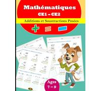 Additions et Soustractions posées pour CE1 CE2: Mon cahier d'exercices pour progresser en calcul - Exercices corrigés