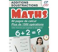 Additions Soustractions CP CE1 : Maths | 80 pages de calculs, plus de 1500 opérations | Cahier d'exercices pour progresser en calcul mental