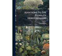 Additions To The Flora Of Herefordshire