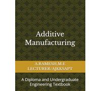Additive Manufacturing: A Diploma and Undergraduate Engineering Textbook