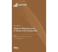 Additive Manufacturing Of Alloys And Composites