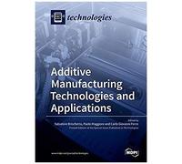 Additive Manufacturing Technologies And Applications