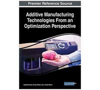 Additive Manufacturing Technologies From An Optimization Perspective