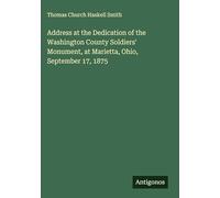 Address at the Dedication of the Washington County Soldiers' Monument, at Marietta, Ohio, September 17, 1875