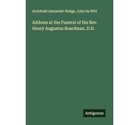 Address at the Funeral of the Rev. Henry Augustus Boardman, D.D.