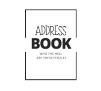 Address Book with Alphabetical Tabs: Who the Hell are these People? (Large Print)