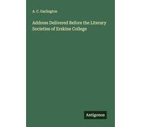 Address Delivered Before the Literary Societies of Erskine College
