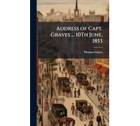 Address of Capt. Graves ... 10Th June, 1853