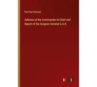 Address of the Commander-In-Chief and Report of the Surgeon General G.A.R.