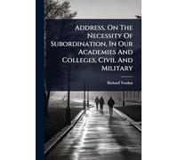 Address, On The Necessity Of Subordination, In Our Academies And Colleges, Civil And Military
