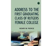 Address to the First Graduating Class of Rutgers Female College
